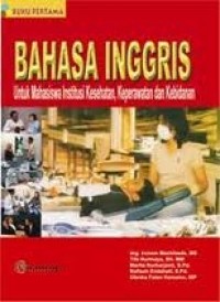 Bahasa Inggris.Untuk Mahasiswa Institusi Kesehatan,Keperawatan dan Kebidanan