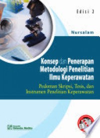 Konsep dan Penerapan Metodologi Penelitian Ilmu Keperawatan. Pedoman Skripi, Tesis, dan Instrumen, Penelitian Keperawatan